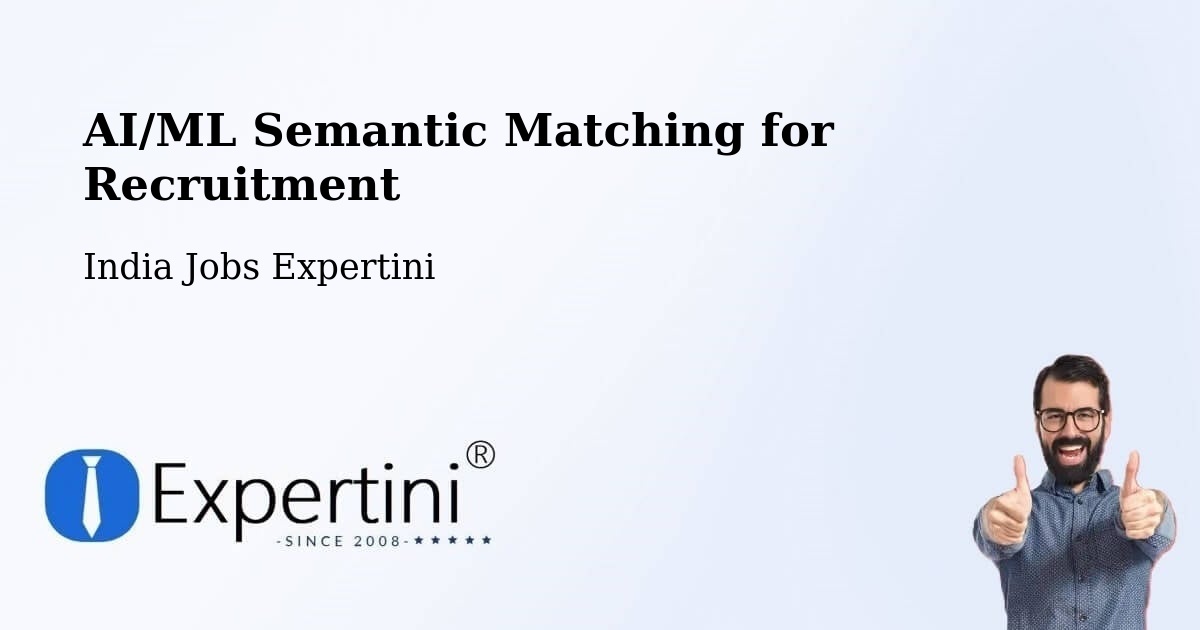 AI/ML Semantic Matching for Recruitment - India Jobs Expertini